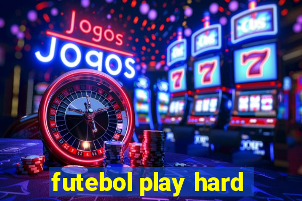 futebol play hard